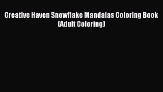 Read Creative Haven Snowflake Mandalas Coloring Book (Adult Coloring) Ebook Free