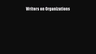 Read Writers on Organizations Ebook Free