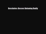 Read Bossholes: Bosses Behaving Badly Ebook Free