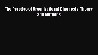 PDF The Practice of Organizational Diagnosis: Theory and Methods Ebook