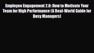 PDF Employee Engagement 2.0: How to Motivate Your Team for High Performance (A Real-World Guide