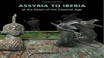 Assyria to Iberia  at the Dawn of the Classical Age  Metropolitan Museum of Art  Hardcover   Ebook