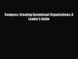 Download Compass: Creating Exceptional Organizations: A Leader's Guide Ebook