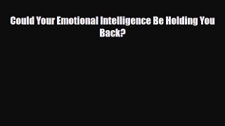 Download Could Your Emotional Intelligence Be Holding You Back? PDF Book Free
