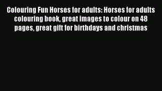Read Colouring Fun Horses for adults: Horses for adults colouring book great images to colour