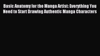 Read Basic Anatomy for the Manga Artist: Everything You Need to Start Drawing Authentic Manga
