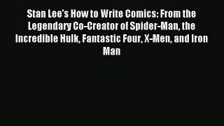 Read Stan Lee's How to Write Comics: From the Legendary Co-Creator of Spider-Man the Incredible