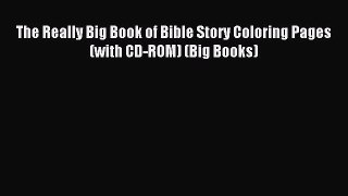 Download The Really Big Book of Bible Story Coloring Pages (with CD-ROM) (Big Books) Ebook