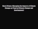 Read Shock Waves: Managing the Impacts of Climate Change on Poverty (Climate Change and Development)