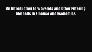 Read An Introduction to Wavelets and Other Filtering Methods in Finance and Economics Ebook