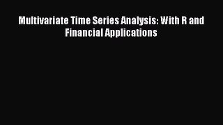 Read Multivariate Time Series Analysis: With R and Financial Applications Ebook Free
