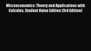 Read Microeconomics: Theory and Applications with Calculus Student Value Edition (3rd Edition)