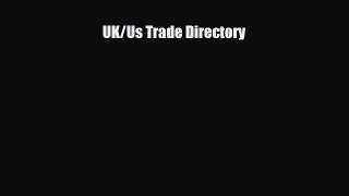 [PDF] UK/Us Trade Directory Download Full Ebook