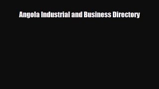 [PDF] Angola Industrial and Business Directory Download Full Ebook