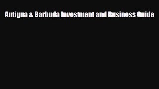 [PDF] Antigua & Barbuda Investment and Business Guide Read Full Ebook