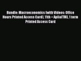 Read Bundle: Macroeconomics (with Videos: Office Hours Printed Access Card) 11th + Aplia(TM)