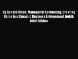 Read By Ronald Hilton: Managerial Accounting: Creating Value in a Dynamic Business Environment