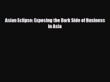[PDF] Asian Eclipse: Exposing the Dark Side of Business in Asia Download Online