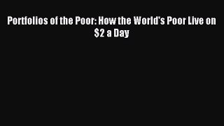 Read Portfolios of the Poor: How the World's Poor Live on $2 a Day Ebook Free