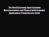 Read The World Economy: Open-Economy Macroeconomics and Finance (with Economic Applications
