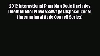 PDF 2012 International Plumbing Code (Includes International Private Sewage Disposal Code)
