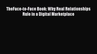 [PDF] TheFace-to-Face Book: Why Real Relationships Rule in a Digital Marketplace Download Full