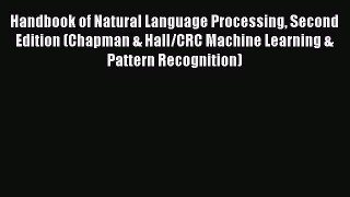 Read Handbook of Natural Language Processing Second Edition (Chapman & Hall/CRC Machine Learning