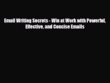 Download Email Writing Secrets - Win at Work with Powerful Effective and Concise Emails Ebook