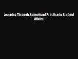 Read Learning Through Supervised Practice in Student Affairs Ebook Free