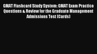 Read GMAT Flashcard Study System: GMAT Exam Practice Questions & Review for the Graduate Management