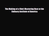 [PDF] The Making of a Chef: Mastering Heat at the Culinary Institute of America Download Full