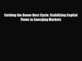 [PDF] Curbing the Boom-Bust Cycle: Stabilizing Capital Flows to Emerging Markets Read Online