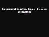 Read Contemporary Criminal Law: Concepts Cases and Controversies Ebook Free