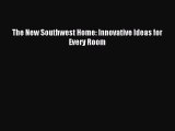 Read The New Southwest Home: Innovative Ideas for Every Room Ebook Free