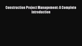 Download Construction Project Management: A Complete Introduction Ebook Free