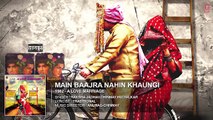 MAIN BAAJRA NAHIN KHAUNGI Full Audio Song