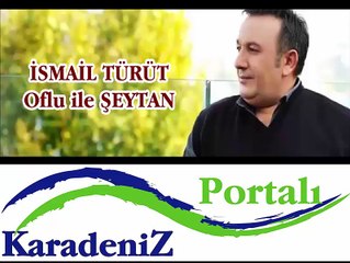 İSMAİL TÜRÜT - OFLU İLE ŞEYTAN -2016 HD