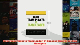 Download PDF  From Team Player to Team Leader 51 Success Mantras for New Managers FULL FREE