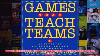 Download PDF  Games That Teach Teams 21 Activities to SuperCharge Your Group FULL FREE