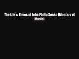 Download The Life & Times of John Philip Sousa (Masters of Music) Free Books