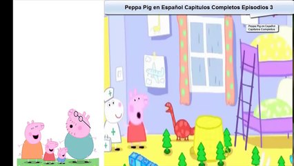 Peppa Pig en Español Capitulos Completos Episodios 3