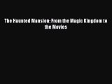 Read The Haunted Mansion: From the Magic Kingdom to the Movies Ebook Online