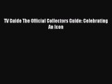 Read TV Guide The Official Collectors Guide: Celebrating An Icon Ebook Online