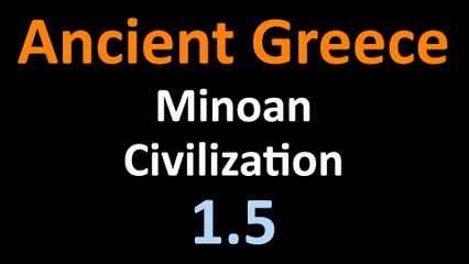 Ancient Greek History - Minoan Civilization - 1.5