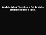Read Nora Roberts Born Trilogy: Born in Fire Born in Ice Born in Shame (Born In Trilogy) Ebook