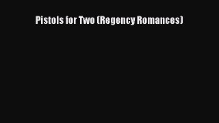 Read Pistols for Two (Regency Romances) Ebook Free