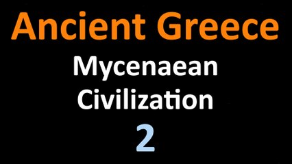 Ancient Greek History - Mycenaean Civilization - 02