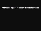 [PDF Télécharger] Plutonium - Mythes et réalités: Mythes et réalités [PDF] en ligne