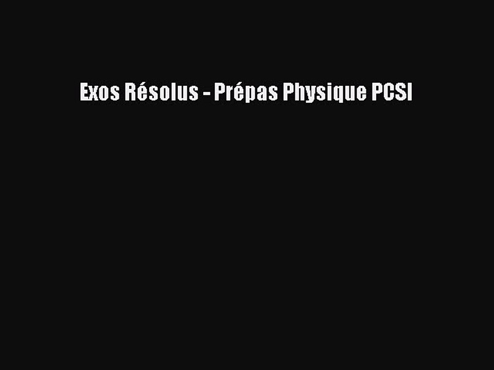 [PDF Télécharger] Exos Résolus - Prépas Physique PCSI [PDF] Complet Ebook
