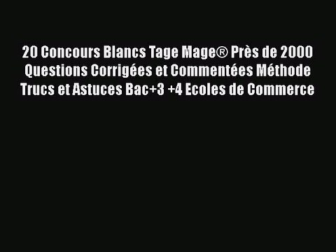 [PDF Télécharger] 20 Concours Blancs Tage Mage® Près de 2000 Questions Corrigées et Commentées